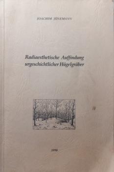 Radiaesthetische Auffindung urgeschichtlicher Hügelgräber.