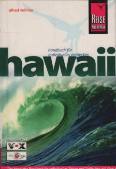 Hawaii : [Handbuch für individuelles Entdecken ; das komplette Handbuch für individuelles Reisen und Entdecken auf allen acht Hawaii-Inseln].