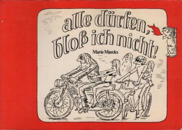 Alle dürfen, bloss ich nicht!.