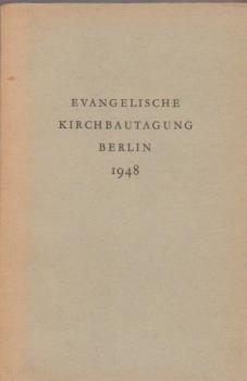 Evangelische Kirchbautagung in Berlin 1948 : Ein Bericht.