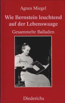 Wie Bernstein leuchtend auf der Lebenswaage : ges. Balladen.