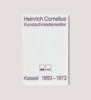 Heinrich Cornelius, Kunstschmiedemeister : Kassel 1893 - 1972 ; [Ausstellung im der Handwerksform vom 4. Juni bis 30. Juli 1986]