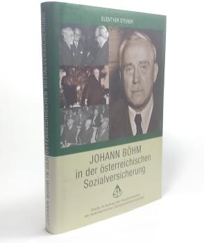 Johann Böhm in der österreichischen Sozialversicherung : Studie im Auftrag des Hauptverbandes der Österreichischen Sozialversicherungsträger.