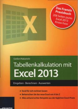 Tabellenkalkulation mit Excel 2013 : Eingeben, Berechnen, Auswerten.