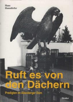 Ruft es von den Dächern : Predigten im Altenberger Dom.