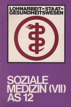 Lohnarbeit, Staat, Gesundheitswesen / Argumente für eine soziale Medizin ; 7