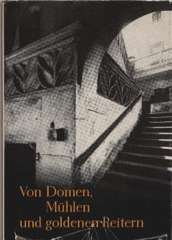 Von Domen, Mühlen und goldenen Reitern.