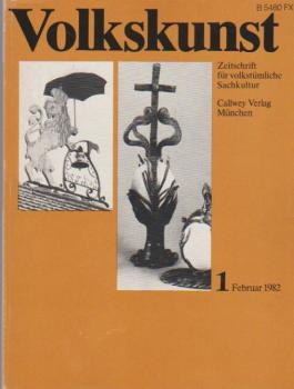 Volkskunst. Zeitschrift für volkstümliche Sachkultur. Heft 1. 5. Jahrgang, Februar 1982.