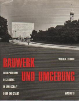 Bauwerk und Umgebung : Formprobleme d. Bauens in Landschaft, Dorf u. Stadt.