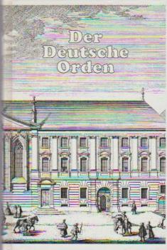 Der Deutsche Orden : von seinem Ursprung bis zur Gegenwart.