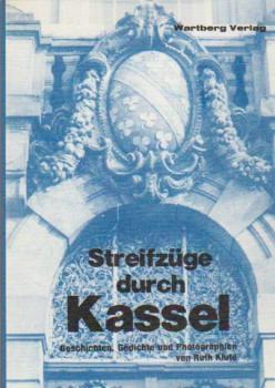 Streifzüge durch Kassel : Geschichten, Gedichte und Photografien