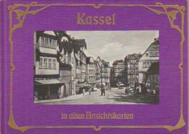 Kassel in alten Ansichtskarten; Teil: [Alte Folge].