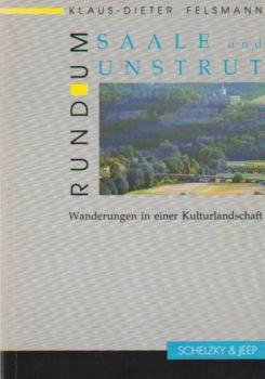 Rund um Saale und Unstrut : Wanderungen in einer Kulturlandschaft.