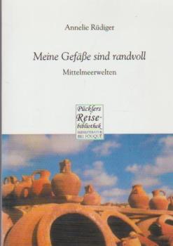 Meine Gefäße sind randvoll : Mittelmeerwelten.