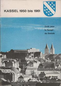 Kassel 1950 bis 1961. Zwöf Jahre im Spiegel der Statistik