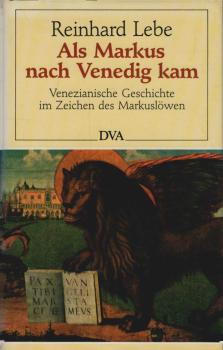 Als Markus nach Venedig kam : venezian. Geschichte im Zeichen d. Markuslöwen.