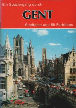 Ein Spaziergang durch Gent. Stadtplan und 58 Farbfotos