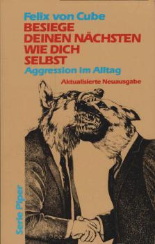 Besiege deinen Nächsten wie dich selbst : Aggressionen im Alltag.