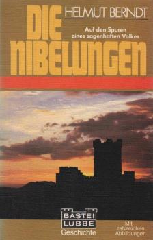 Die Nibelungen : auf d. Spuren e. sagenhaften Volkes.