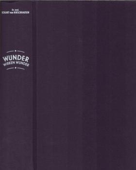 Wunder wirken Wunder : wie Medizin und Magie uns heilen.