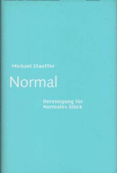 Normal : Vereinigung für Normales Glück.