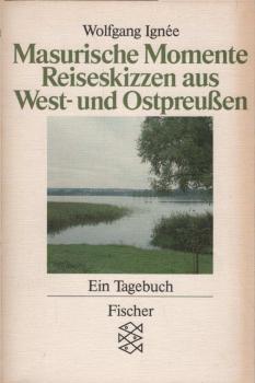 Masurische Momente : Reiseskizzen aus West- u. Ostpreussen ; e. Tagebuch.