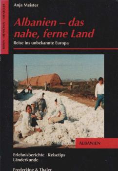 Albanien - das nahe, ferne Land : Reise ins unbekannte Europa.