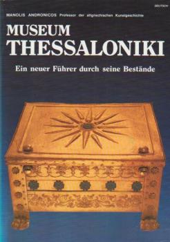 Museum Thessaloniki. Ein neuer Führer durch seine Bestände.