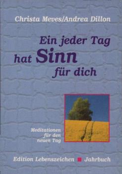 Ein jeder Tag hat Sinn für dich.