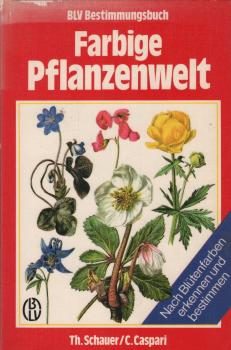 Farbige Pflanzenwelt : nach Blütenfarben erkennen und bestimmen.