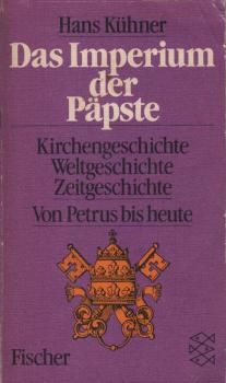 Das Imperium der Päpste : Kirchengeschichte, Weltgeschichte, Zeitgeschichte ; von Petrus bis heute.