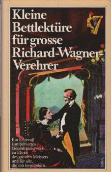 Kleine Bettlektüre für alle Richard-Wagner-Verehrer.
