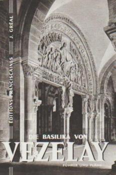Die Basilika von Vezelay. Führer und Pläne.