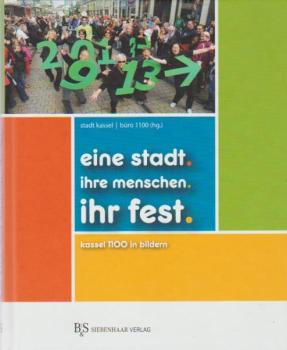Eine Stadt. Ihre Menschen. Ihr Fest : Kassel 1100 in Bildern.