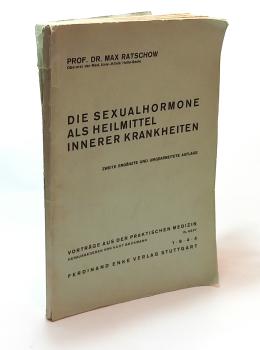 Die Sexualhormone als Heilmittel innerer Krankheiten.