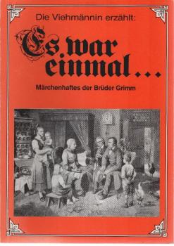 Die Viehmännin erzählt: Es war einmal ... : Märchenhaftes d. Brüder Grimm.