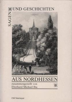Sagen und Geschichten aus Nordhessen. Von Weser, Diemel und Fulda