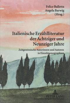 Italienische Erzählliteratur der achtziger und neunziger Jahre : zeitgenössische Autorinnen und Autoren in Einzelmonographien.
