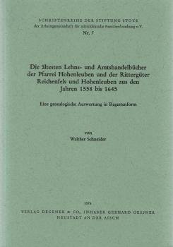 Die ältesten Lehns- und Amtshandelbücher der Pfarrei Hohenleuben und der Rittergüter Reichenfels und Hohenleuben aus den Jahren 1558 bis 1645 : e. genealog. Auswertung in Regestenform.