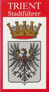 Führer durch Trient. Die Kunst- und Ferienstadt.