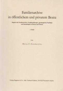 Familienarchive in öffentlichem und privatem Besitz : Reg. d. Familienarchive, Familienstiftungen, genealog. Nachlässe u. Sammlungen in Europa u. Übersee.