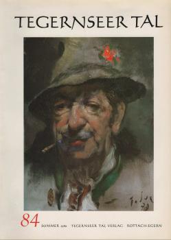 Tegernseer Tal. Zeitschrift für Kultur, Landschaft, Volkstum. Halbjahresschrift der Fremdenverkehrs-Gemeinschaft Tegernseer Tal; Nr. 84, Sommer 1980