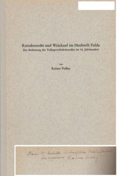 Retraktsrecht und Weinkauf in Hochstift Fulda. Zur Bedeutung des Volksgewohnheitsrechts im 18. Jahrhundert. Sonderdruck.