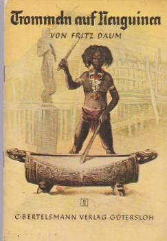 Trommeln auf Neuguinea : ein Abenteuer im Urwald.