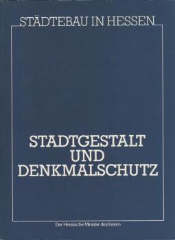 Städtebau in Hessen; Teil: Stadtgestalt und Denkmalschutz.
