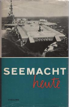 Seemacht heute : Beiträge führender amerikan. u. dt. Fachleute.