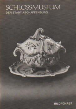 Schlossmuseum der Stadt Aschaffenburg : Bildführer.