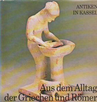 Antiken in Kassel : aus d. Alltag d. Griechen u. Römer.
