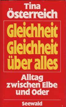 Gleichheit, Gleichheit über alles : Alltag zwischen Elbe u. Oder.
