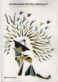 Entertaining politics, seriously? : how talk show formats blur conceptual boundaries